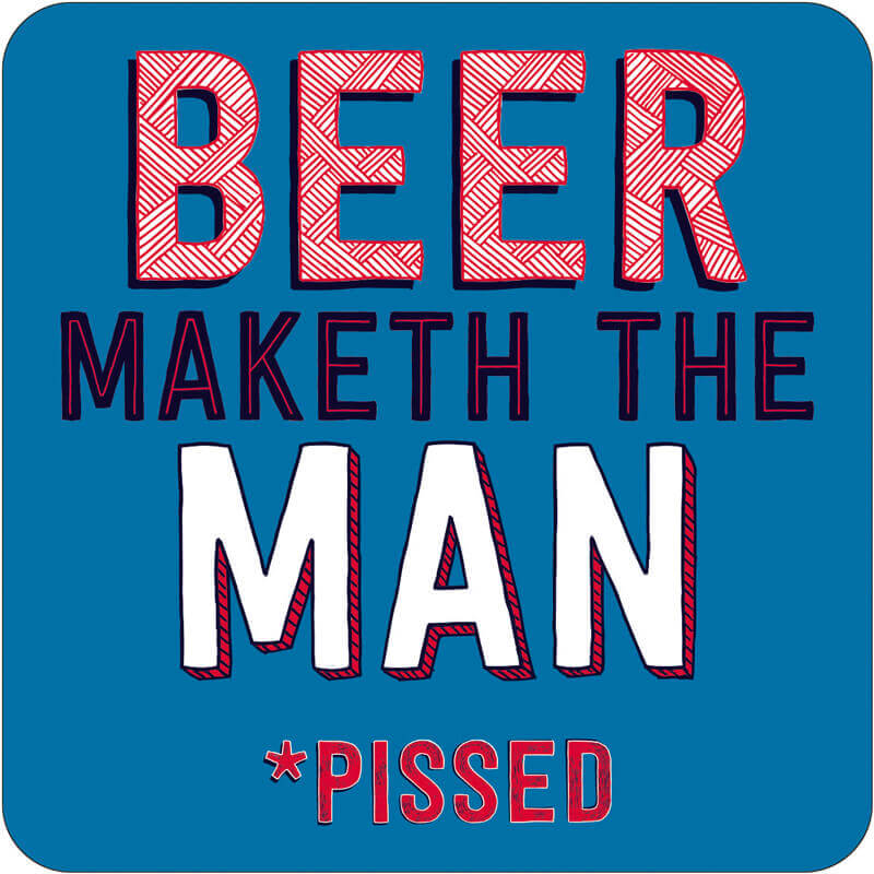 Beer Maketh The Man *Pissed - Dessous de verre Dean Morris Cards 